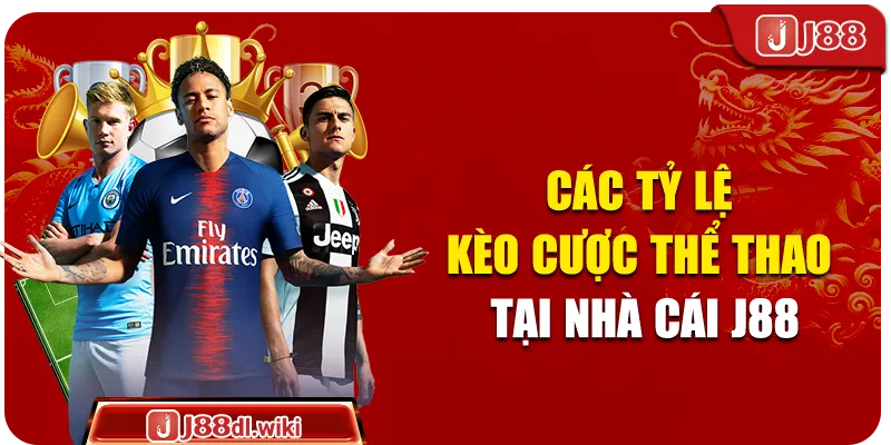 Các tỷ lệ kèo cược thể thao tại nhà cái J88