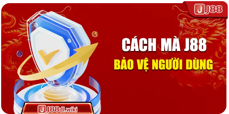 Cách mà J88 bảo vệ người dùng