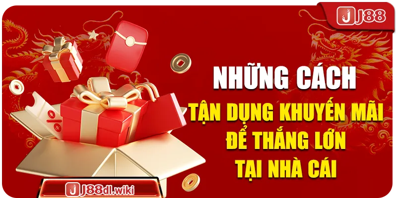 Những cách tận dụng khuyến mãi để thắng lớn tại nhà cái