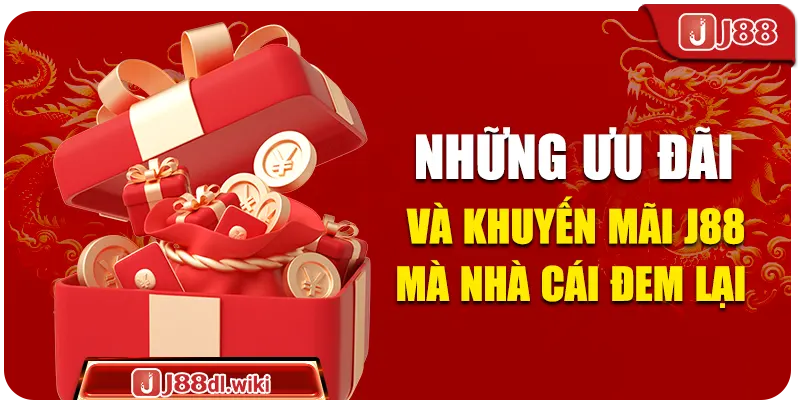 Những ưu đãi và khuyến mãi J88 mà nhà cái đem lại