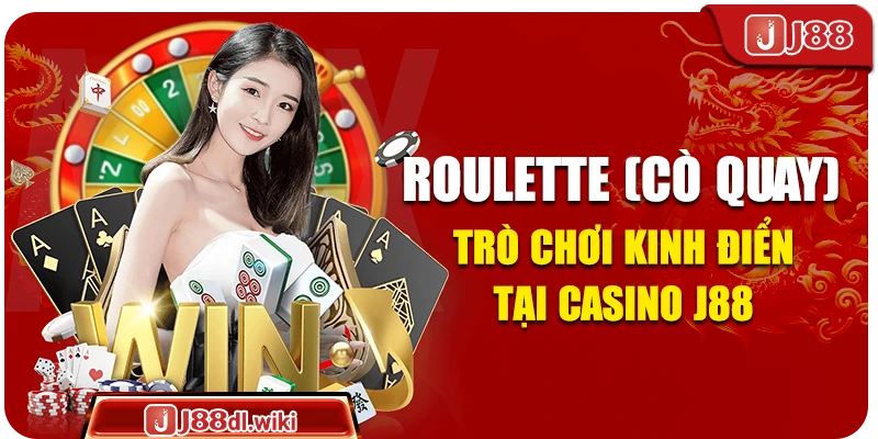 Roulette (Cò quay) - Trò chơi kinh điển tại casino J88