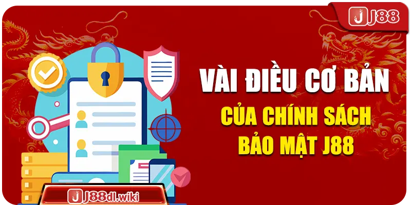 Vài điều cơ bản của chính sách bảo mật J88