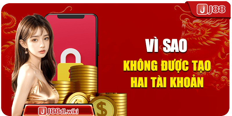 Vì sao không được tạo hai tài khoản